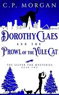E-Book (epub) Dorothy Claes and the Prowl of the Yule Cat (The Silver Fox Mysteries, #2) von C. P. Morgan