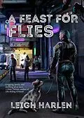 E-Book (epub) A Feast for Flies von Leigh Harlen