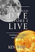 E-Book (epub) If I Should Die Before I Live von Ken Jones