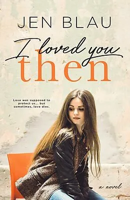 E-Book (epub) I Loved You THEN von Jen Blau