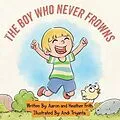 E-Book (epub) The Boy Who Never Frowns von Aaron K Frith, Heather R Frith