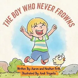 E-Book (epub) The Boy Who Never Frowns von Aaron K Frith, Heather R Frith