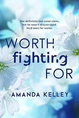 E-Book (epub) Worth Fighting For (Worthy Series) von Amanda Kelley