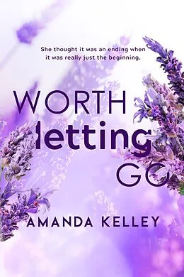 E-Book (epub) Worth Letting Go (Worthy Series) von Amanda Kelley
