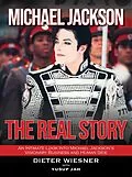 E-Book (epub) Michael Jackson- The Real Story: An Intimate Look Into Michael Jackson's Visionary Business and Human Side von Dieter Wiesner, Yusuf Jah