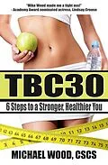 E-Book (epub) TBC30: 6 Steps to a Stronger, Healthier You von Michael Wood