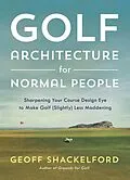 E-Book (epub) Golf Architecture for Normal People von Geoff Shackelford