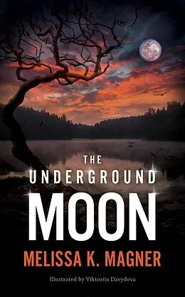 E-Book (epub) The Underground Moon von Melissa K. Magner