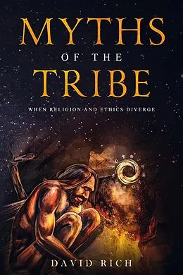 E-Book (epub) Myths of the Tribe, When Religion and Ethics Diverge (Myths and Scribes, #1) von David Rich