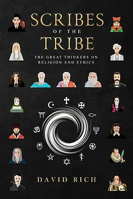 E-Book (epub) Scribes of the Tribe, The Great Thinkers on Religion and Ethics (Myths and Scribes, #2) von David Rich