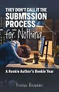 E-Book (epub) They Don't Call It the Submission Process for Nothing von Prioleau Alexander