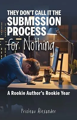 E-Book (epub) They Don't Call It the Submission Process for Nothing von Prioleau Alexander