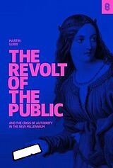 Livre Relié The Revolt of the Public and the Crisis of Authority in the New Millennium de Martin Gurri