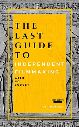 E-Book (epub) The Last Guide To Independent Filmmaking von Tut Thomas