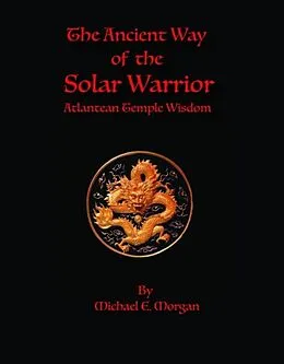 E-Book (epub) The Ancient Way of the Solar Warrior, Atlantean Temple Wisdom von Michael Morgan