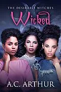 E-Book (epub) Wicked (The Desirable Witches) von Ac Arthur