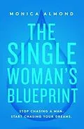 E-Book (epub) The Single Woman's Blueprint von Monica Almond