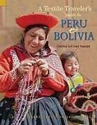 Kartonierter Einband Textile Traveler's Guide to Peru & Bolivia von Cynthia Lecount Samaké