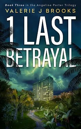 E-Book (epub) 1 Last Betrayal (Angeline Porter Series, #3) von Valerie J. Brooks
