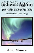 E-Book (epub) Believe Again, The North Pole Chronicles von Joe Moore