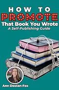 E-Book (epub) How To Promote That Book You Wrote: A Self-Publishing Guide von Ann Doolan-Fox