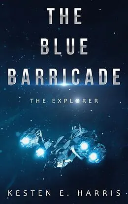 E-Book (epub) The Blue Barricade: The Explorer Book 1 von Kesten E. Harris