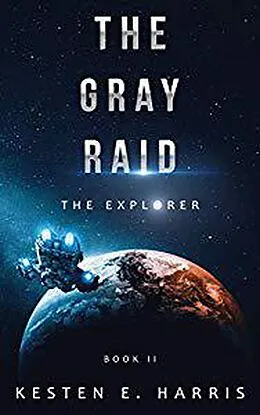 E-Book (epub) The Gray Raid: The Explorer Book 2 von Kesten E. Harris