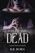 E-Book (epub) Day of the Dead (Gray Witch Novels) von R. R. Born