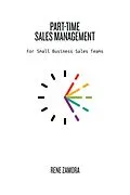 E-Book (epub) Part-Time Sale Management: For Small Business Sales Teams von Rene Zamora