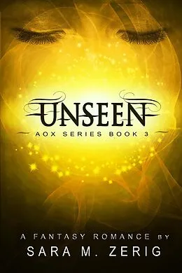 E-Book (epub) Unseen (AoX Series, #3) von Sara M. Zerig