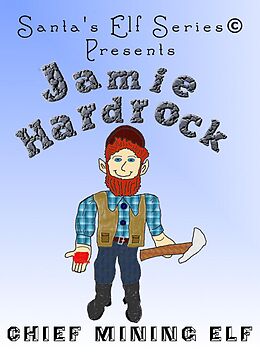 E-Book (epub) Jamie Hardrock, Chief Mining Elf von Joe Moore