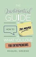 E-Book (epub) The Quintessential Guide on How to Do More of What you Love for Entrepreneurs von Raquel Greene