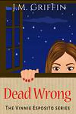 E-Book (epub) Dead Wrong (The Vinnie Esposito Series) von J. M. Griffin
