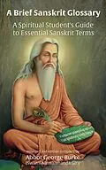 E-Book (epub) A Brief Sanskrit Glossary: A Spiritual Student's Guide to Essential Sanskrit Terms von Abbot George Burke