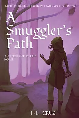E-Book (epub) A Smuggler's Path (The Enchanted Isles, #1) von I. L. Cruz