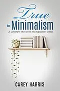 E-Book (epub) True to Minimalism von Carey Harris