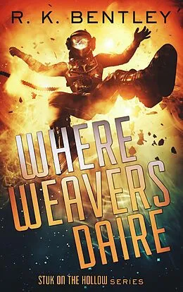 E-Book (epub) Where Weavers Daire (Stuk on the Hollow, #1) von R. K. Bentley