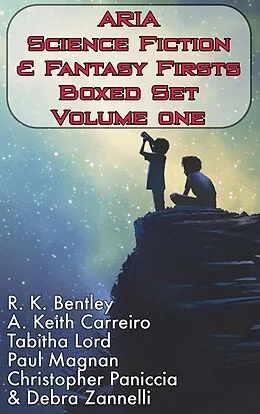 E-Book (epub) ARIA Science Fiction & Fantasy Firsts Boxed Set (ARIA SF&F Firsts, #1) von R. K. Bentley, A. Keith Carreiro, Tabitha Lord