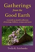 E-Book (epub) Gatherings from the Good Earth von Twila K. Fairbanks
