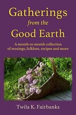 E-Book (epub) Gatherings from the Good Earth von Twila K. Fairbanks