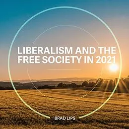 E-Book (epub) Liberalism and the Free Society in 2021 von Brad Lips