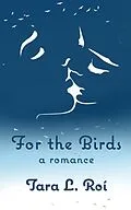 E-Book (epub) For the Birds von Tara L. Roí