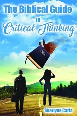 E-Book (epub) The Biblical Guide to Critical Thinking von Sharlyne Carla