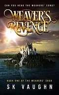 E-Book (epub) Weaver's Revenge (Weavers Saga, #1) von S. K. Vaughn