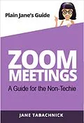 E-Book (epub) Zoom Meetings: A Guide for the Non-Techie von Jane Tabachnick