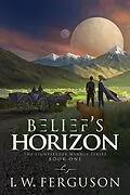 E-Book (epub) Belief's Horizon (The Lightfeeder Menace, #1) von I. W. Ferguson