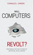 E-Book (epub) Will Computers Revolt? von Charles J Simon