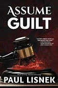 E-Book (epub) Assume Guilt von Paul Lisnek
