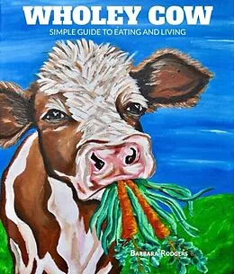E-Book (epub) Wholey Cow von Barbara Rodgers
