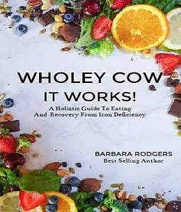 E-Book (epub) Wholey Cow It Works! von Barbara J Rodgers